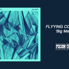 豪の轟音シューゲイズ・バンド Flyying Colours、ニューシングル「Big Mess」をリリース!