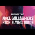 Noel Gallagher's High Flying Birds、10周年を記念したベスト盤『Back The Way We Came』を 6/11 リリース!