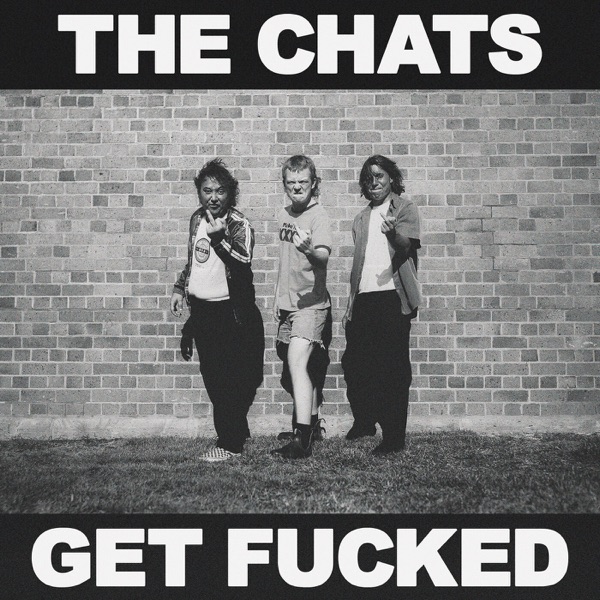 オーストラリアのパンクトリオ The Chats、セカンドアルバム『GET F**KED』を 8/19 リリース！