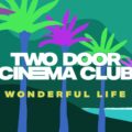 Two Door Cinema Club、5枚目のスタジオ・アルバム『Keep On Smiling』を 9/2 リリース！