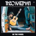 Theo Katzman、4枚目のアルバム『Be The Wheel』を 3/17 リリース！