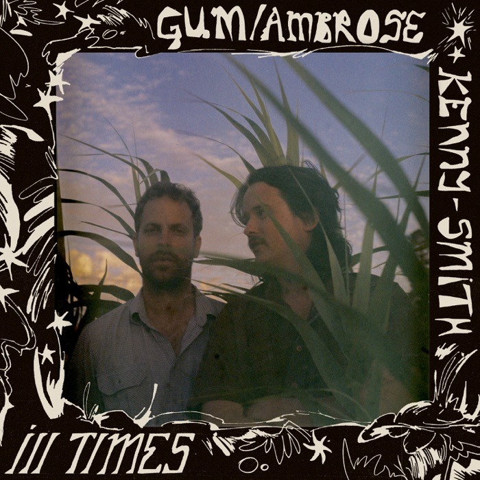 GUM と Ambrose Kenny-Smith がコラボ・アルバム『Ill Times』を 7/19 リリース！