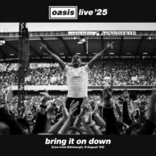 Oasis、新たに「Bring It On Down (25年8月9日エディンバラ公演)」のライブ音源をリリース！